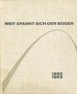 Weit spannt sich der Bogen - Die Geschichte der Bauunternemung Dyckeroff & Widmann 1865-1965