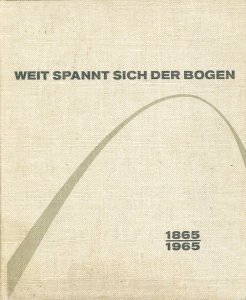 Weit spannt sich der Bogen - Die Geschichte der Bauunternemung Dyckeroff & Widmann 1865-1965